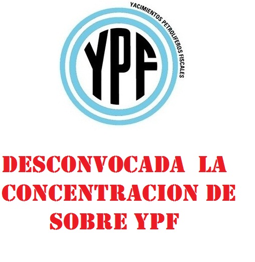 DESCONVOCADA LA CONCENTRACION EN SOLIDARIDAD CON ARGENTINA POR YPF